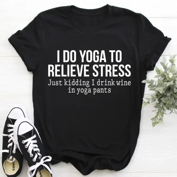 I Do Yoga to Relieve Stress Tee - Image 3